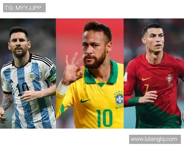 足球世界四大球星传奇对决：梅西 C 罗 贝尔 内马尔的荣耀与挑战